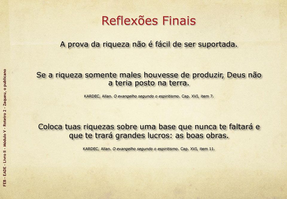 O evangelho segundo o espiritismo. Cap. XVI, item 7.