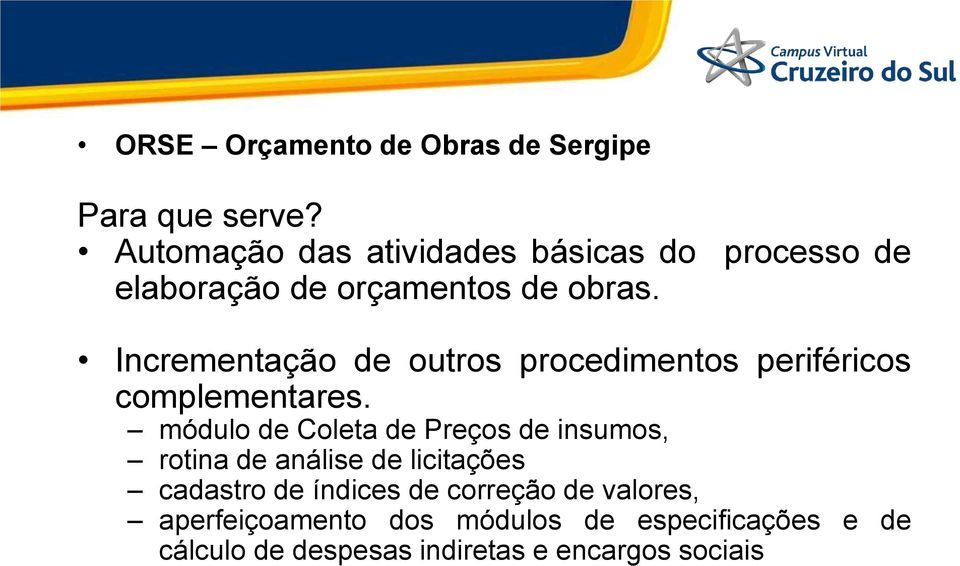 Incrementação de outros procedimentos periféricos complementares.