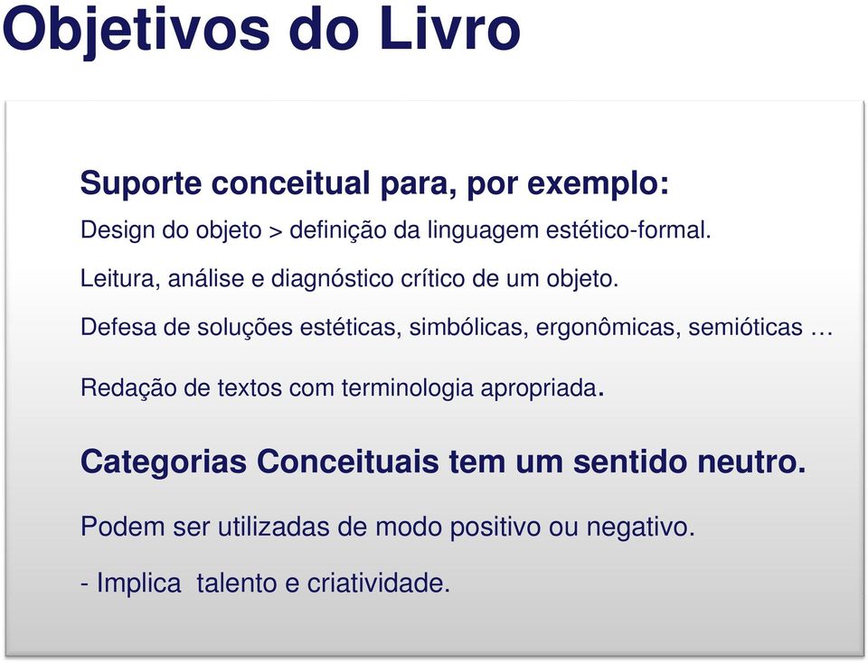 Defesa de soluções estéticas, simbólicas, ergonômicas, semióticas Redação de textos com terminologia