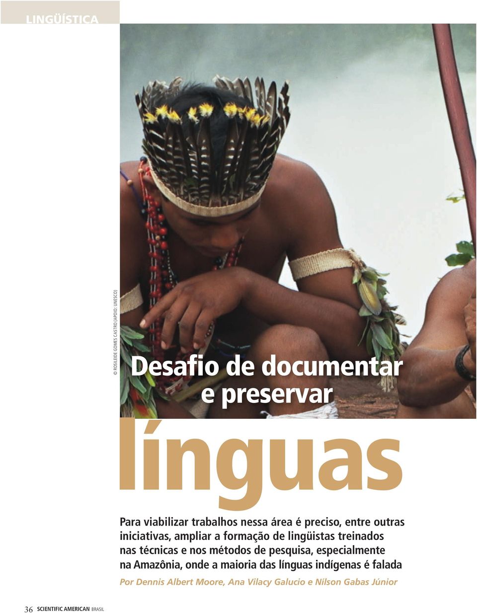 lingüistas treinados nas técnicas e nos mé de pesquisa, especialmente na Amazônia, onde a das línguas