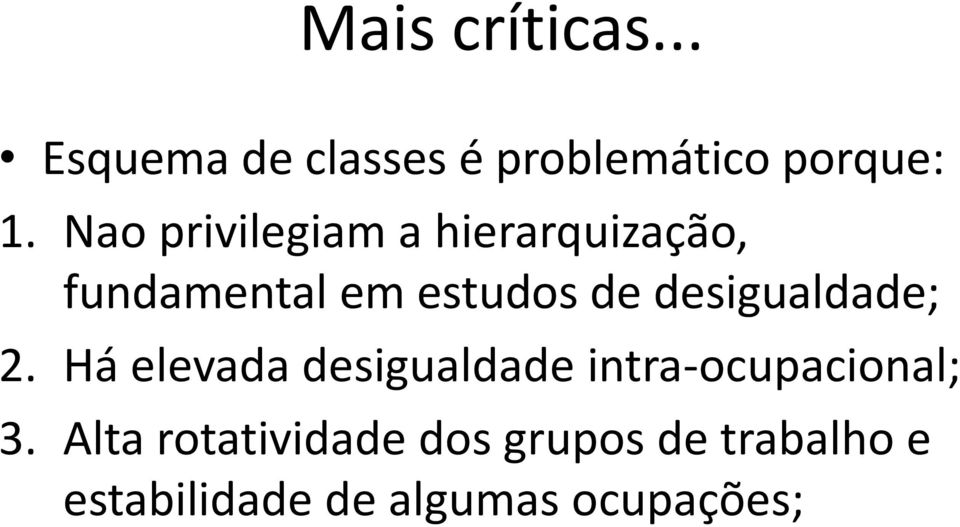 desigualdade; 2. Há elevada desigualdade intra-ocupacional; 3.