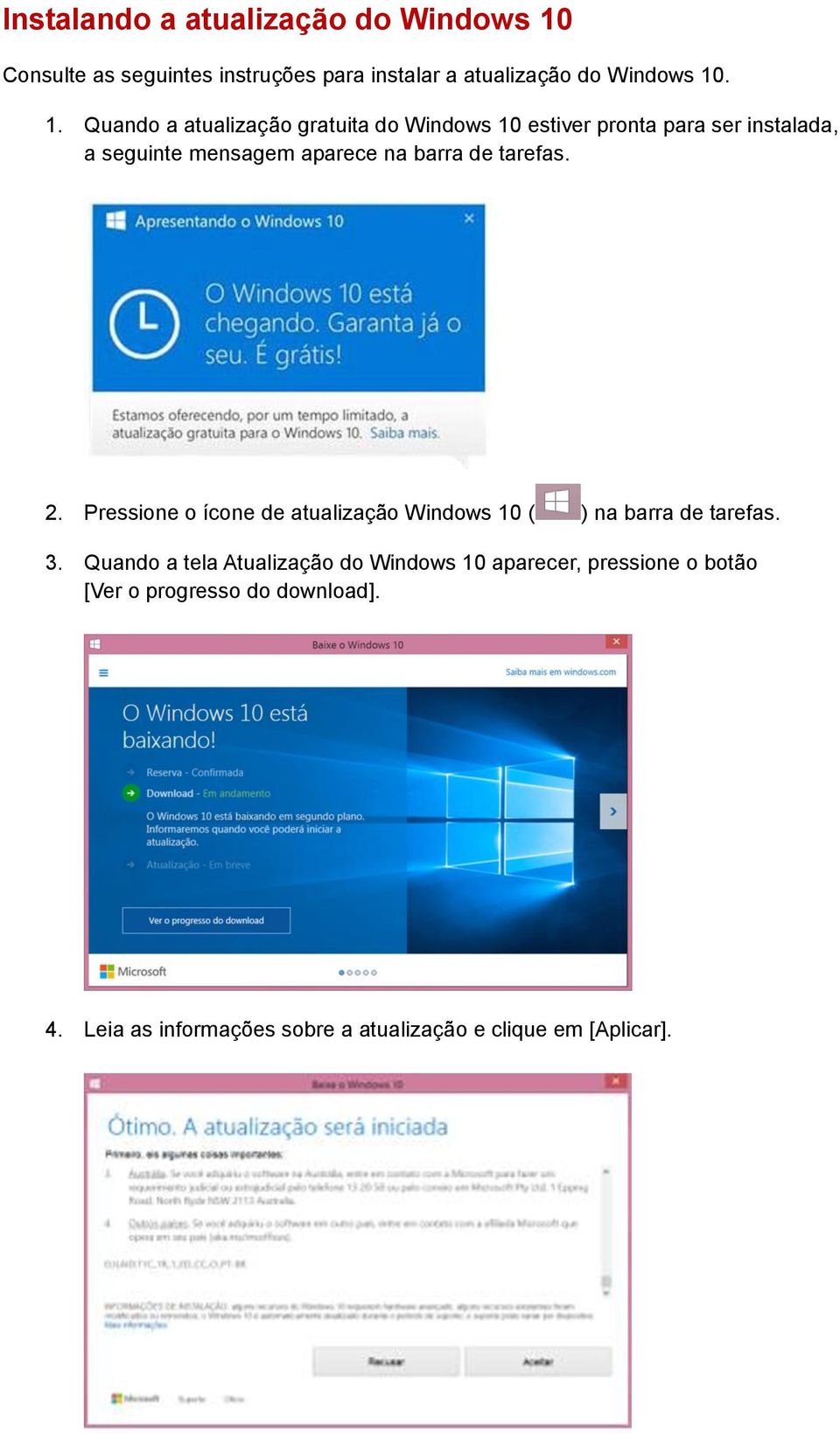 . 1. Quando a atualização gratuita do Windows 10 estiver pronta para ser instalada, a seguinte mensagem aparece na barra