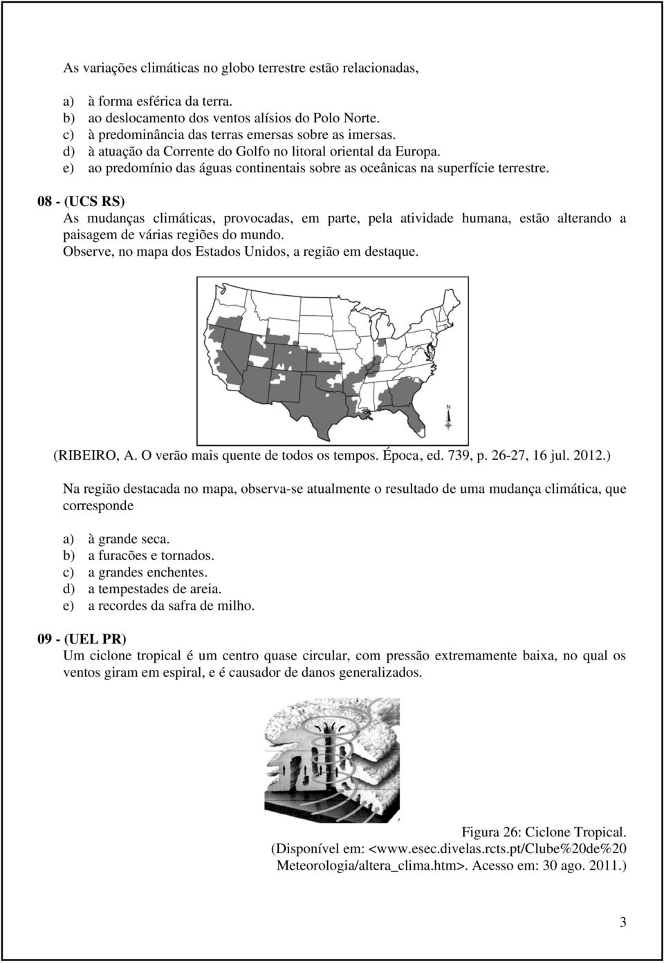 e) ao predomínio das águas continentais sobre as oceânicas na superfície terrestre.