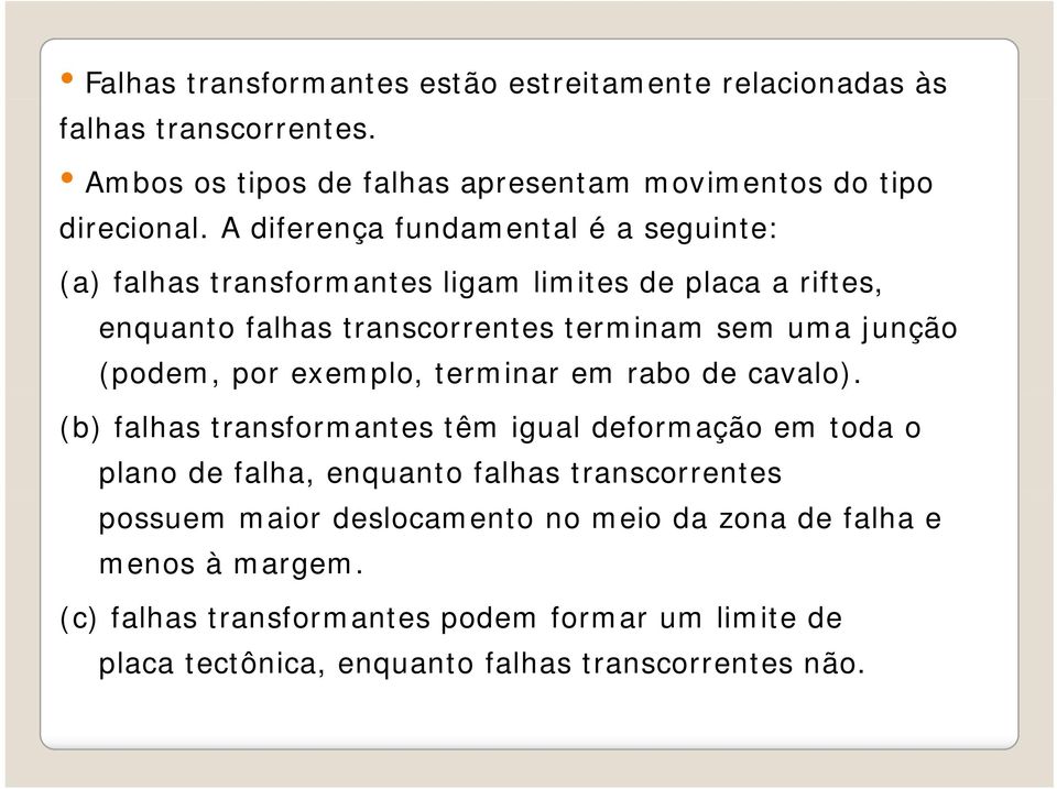 (podem, por exemplo, terminar em rabo de cavalo).