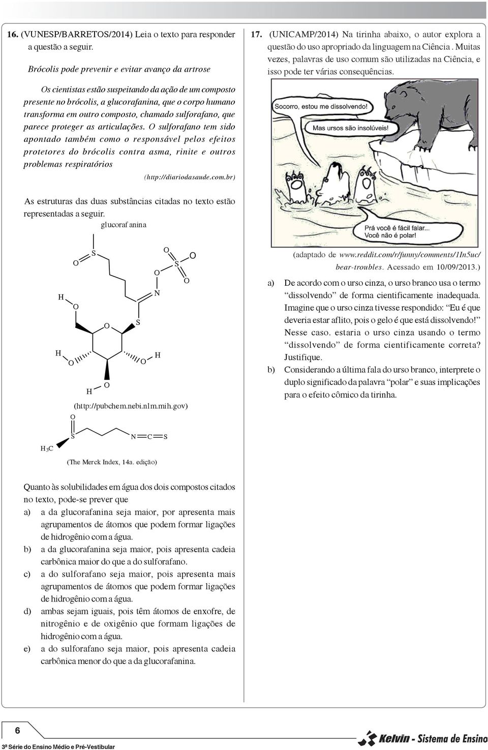 Muitas vezes, palavras de uso comum são utilizadas na Ciência, e isso pode ter várias consequências.