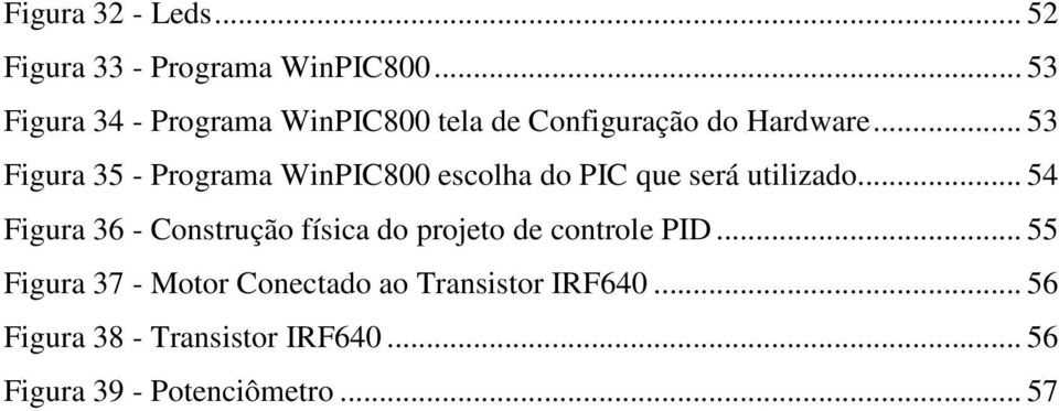 .. 53 Figura 35 - Programa WinPIC800 escolha do PIC que será utilizado.