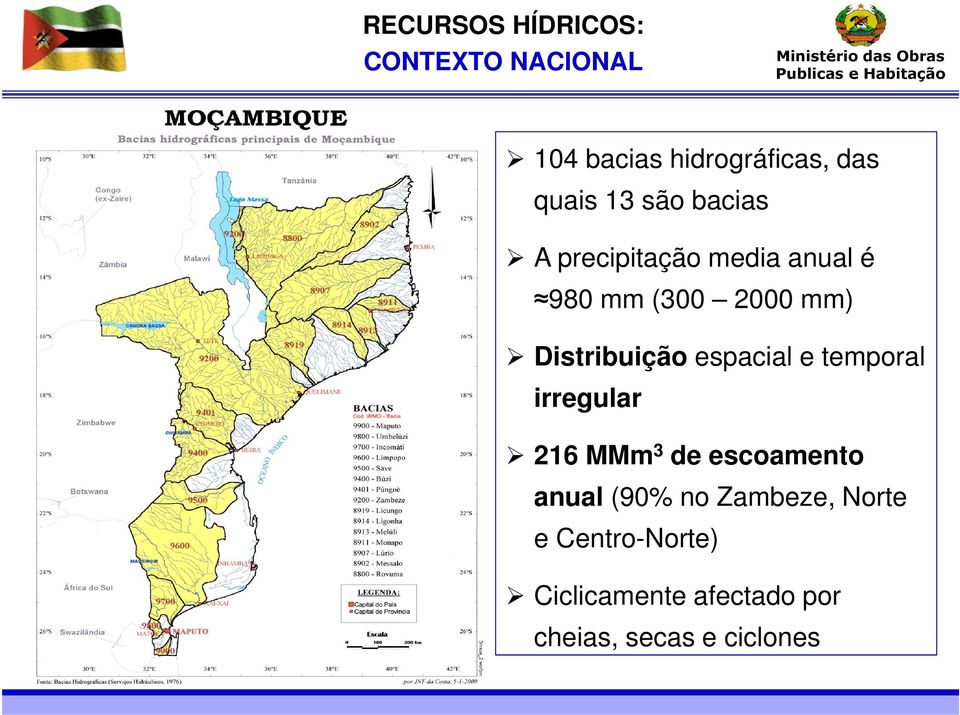 Distribuição espacial e temporal irregular 216 MMm 3 de escoamento anual