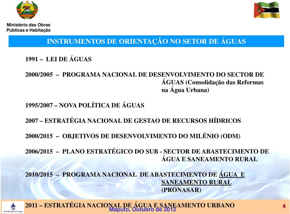 2000/2015 OBJETIVOS DE DESENVOLVIMENTO DO MILÉNIO (ODM) 2006/2015 PLANO ESTRATÉGICO DO SUB - SECTOR DE ABASTECIMENTO DE ÁGUA E SANEAMENTO RURAL