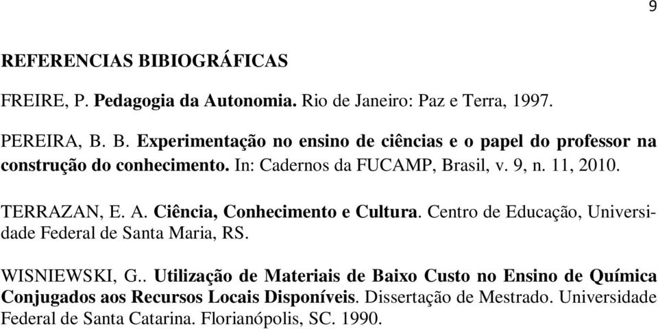 Centro de Educação, Universidade Federal de Santa Maria, RS. WISNIEWSKI, G.