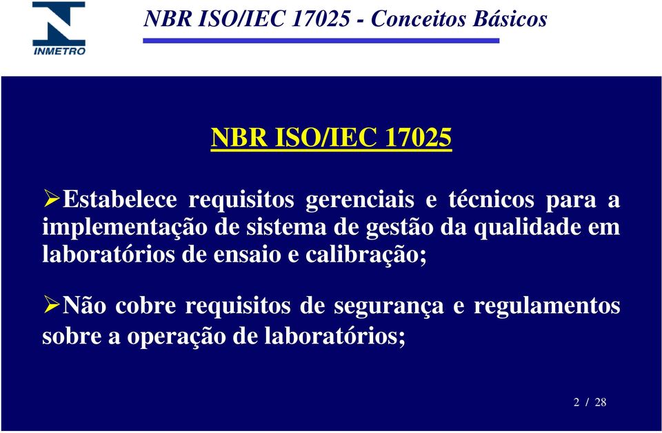 laboratórios de ensaio e calibração; Não cobre requisitos de