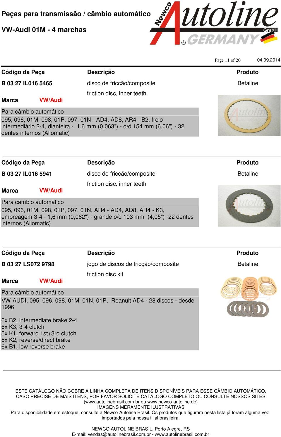 AR4 - K3, embreagem 3-4 - 1,6 mm (0,062") - grande o/d 103 mm (4,05") -22 dentes internos (Allomatic) B 03 27 LS072 9798 jogo de discos de fricção/composite friction disc kit VW AUDI, 095,