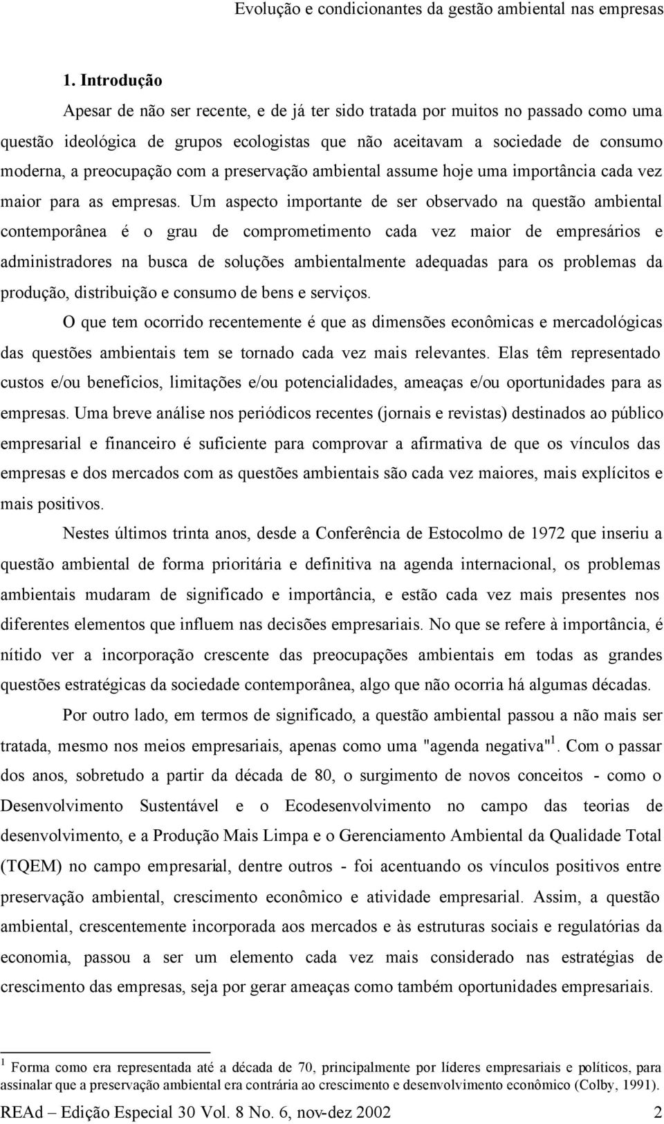 com a preservação ambiental assume hoje uma importância cada vez maior para as empresas.