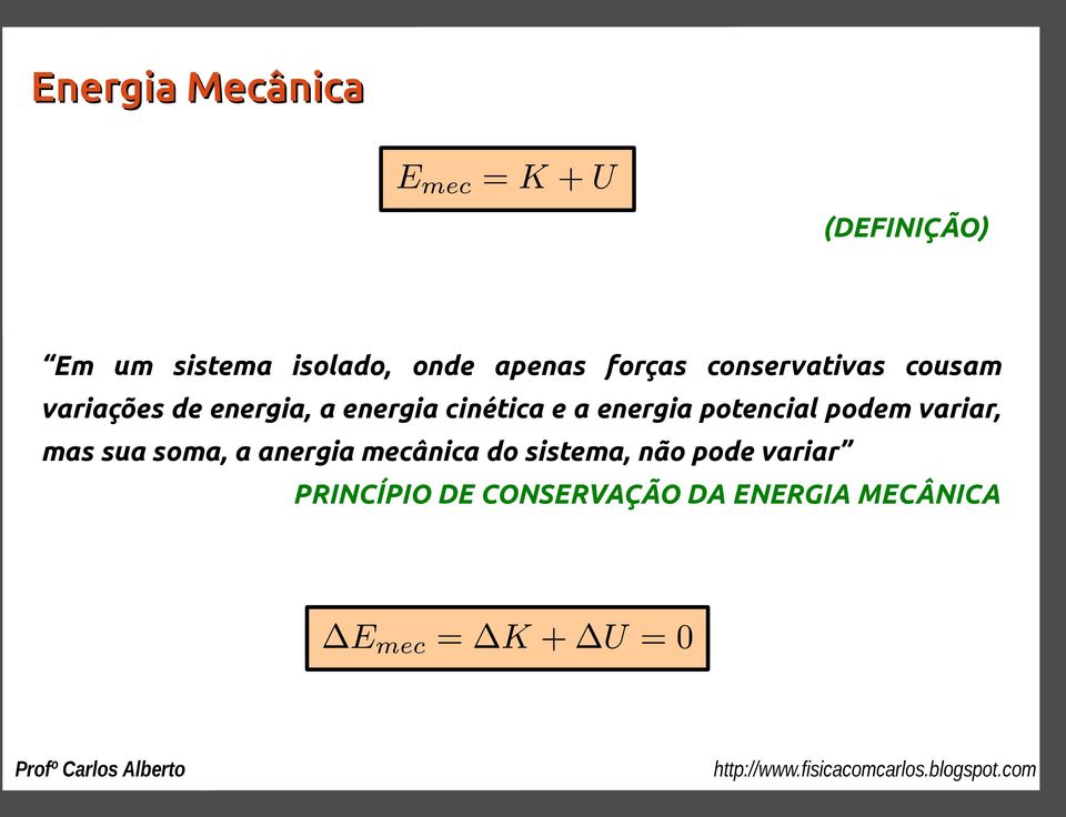 e a energia potencial podem variar, mas sua soma, a anergia mecânica