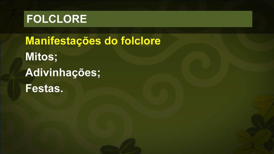 do folclore Mitos;