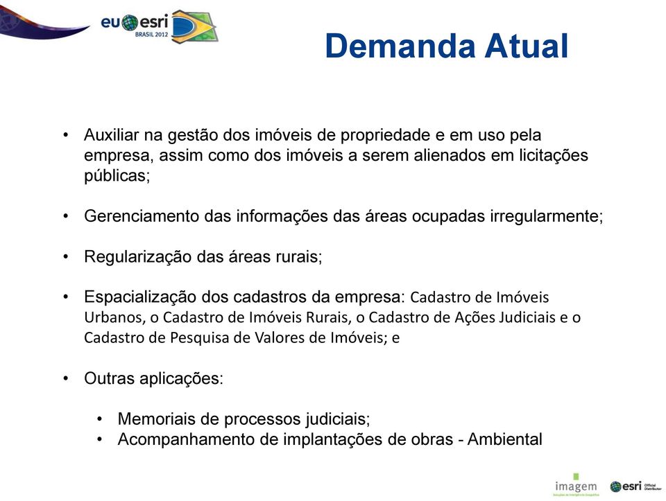 dos cadastros da empresa: Cadastro de Imóveis Urbanos, o Cadastro de Imóveis Rurais, o Cadastro de Ações Judiciais e o Cadastro de