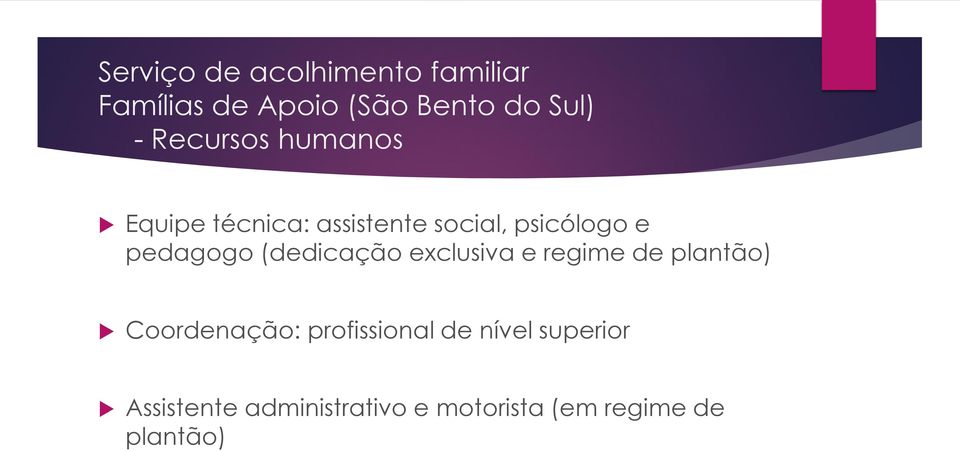 (dedicação exclusiva e regime de plantão) Coordenação: profissional de