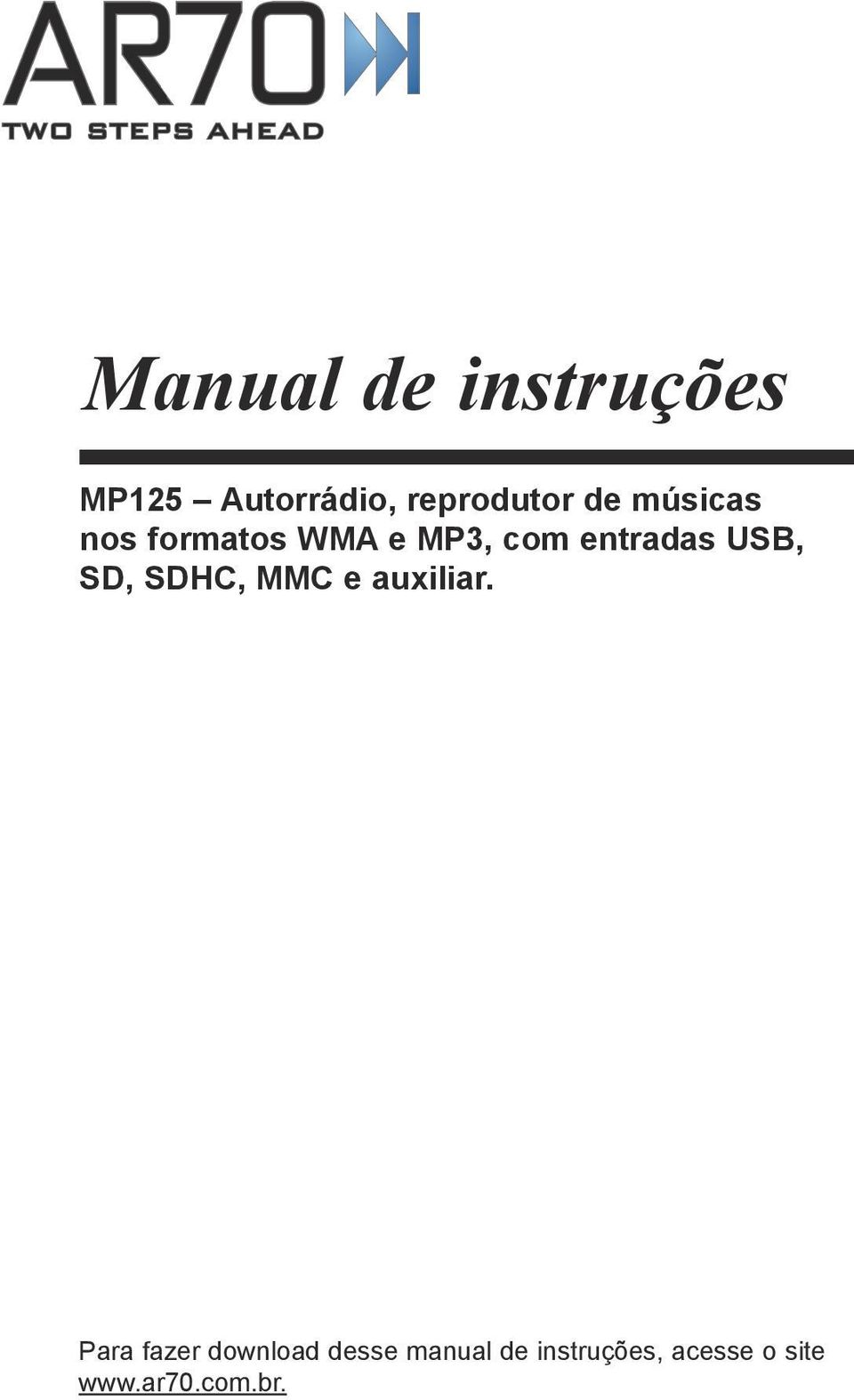 USB, SD, SDHC, MMC e auxiliar.