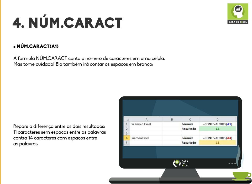 Ela também irá contar os espaços em branco: Repare a diferença entre os