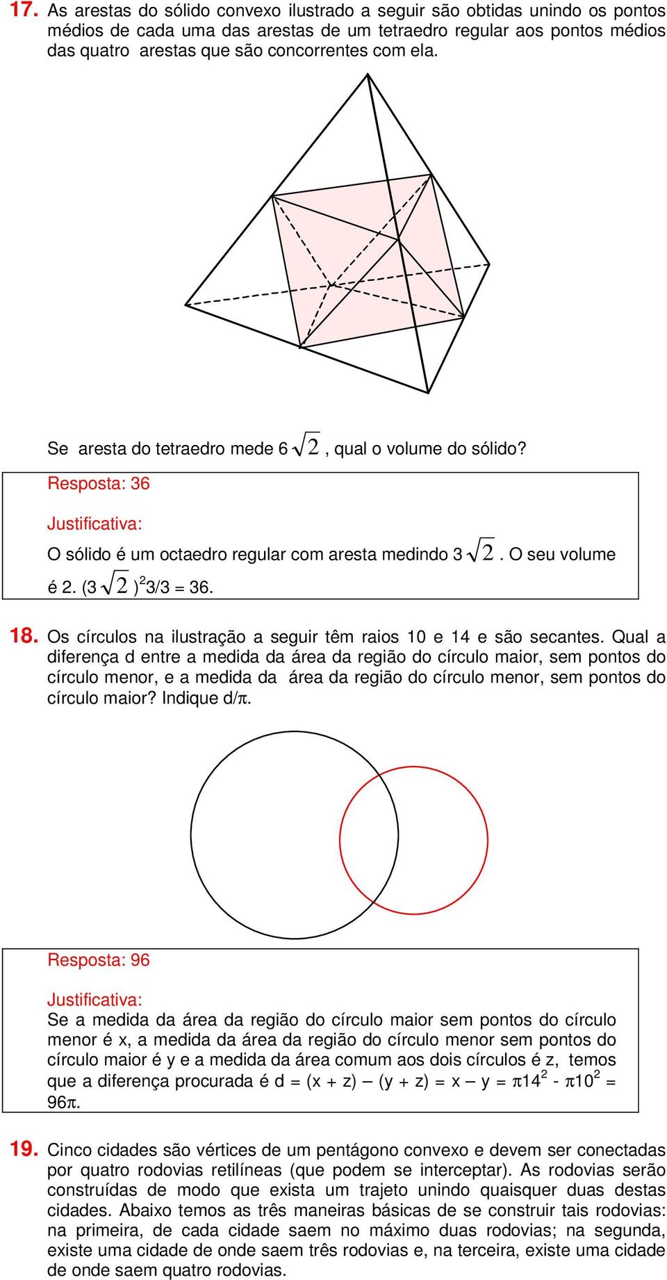 Os círculos na ilustração a seguir têm raios 10 e 14 e são secantes.