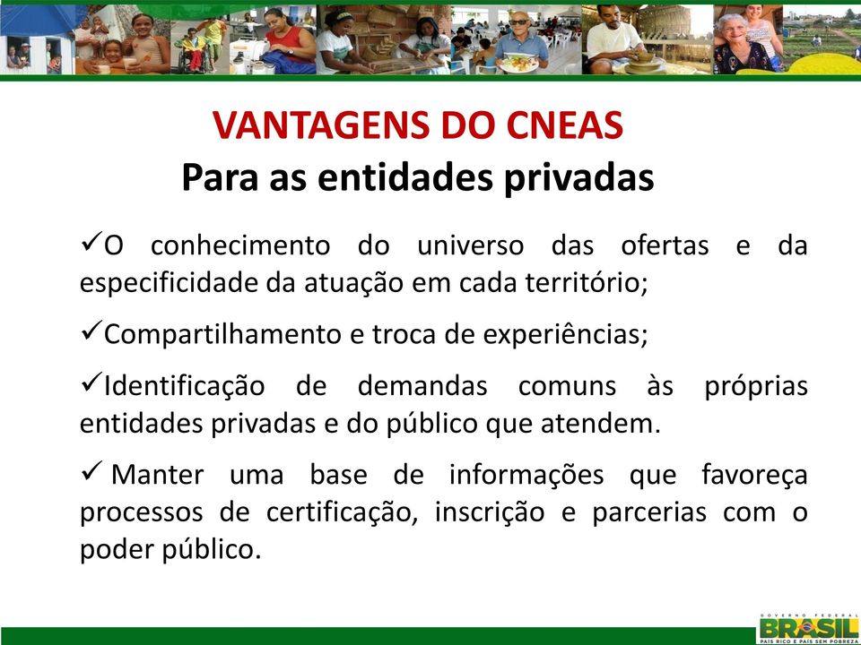 Identificação de demandas comuns às próprias entidades privadas e do público que atendem.