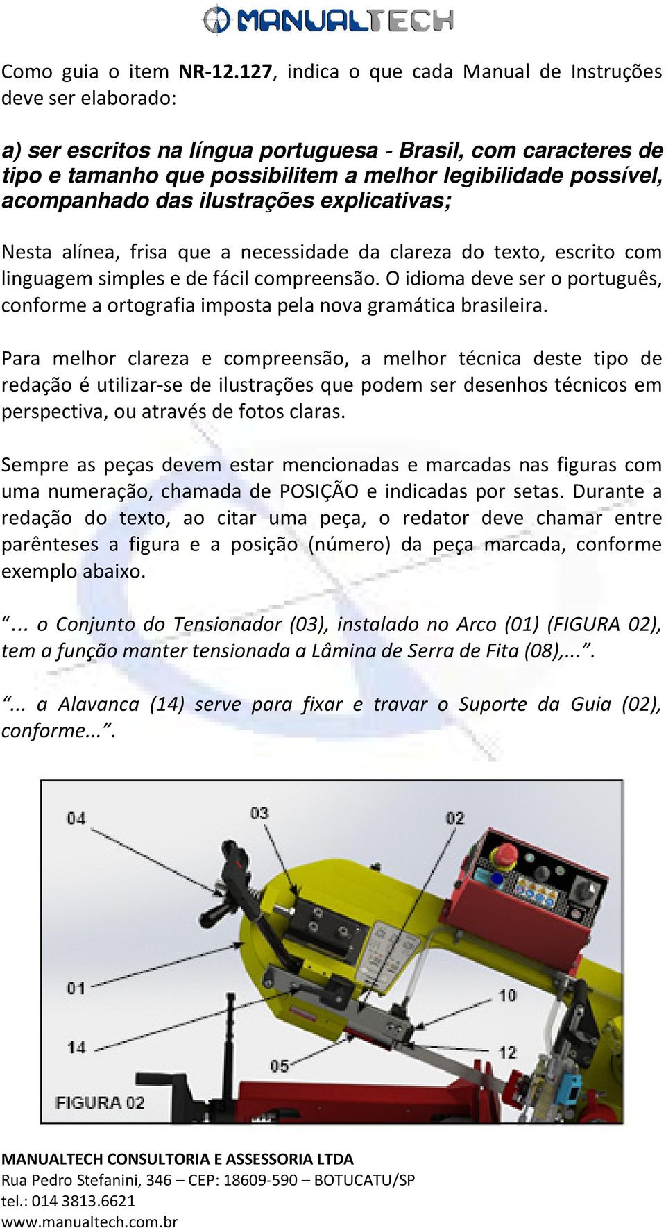 acompanhado das ilustrações explicativas; Nesta alínea, frisa que a necessidade da clareza do texto, escrito com linguagem simples e de fácil compreensão.