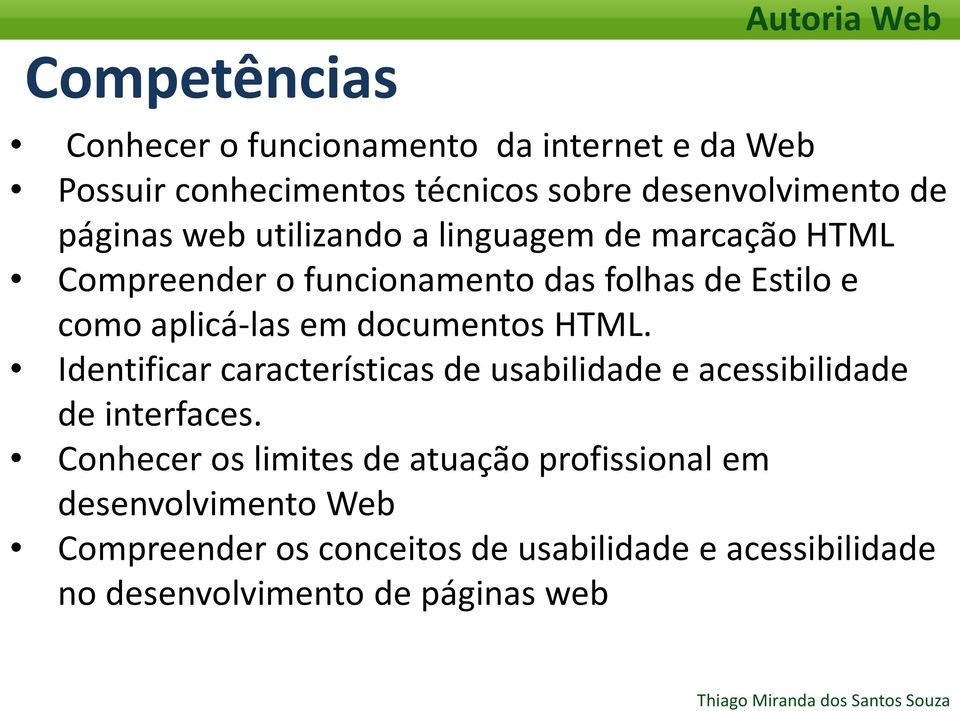 documentos HTML. Identificar características de usabilidade e acessibilidade de interfaces.