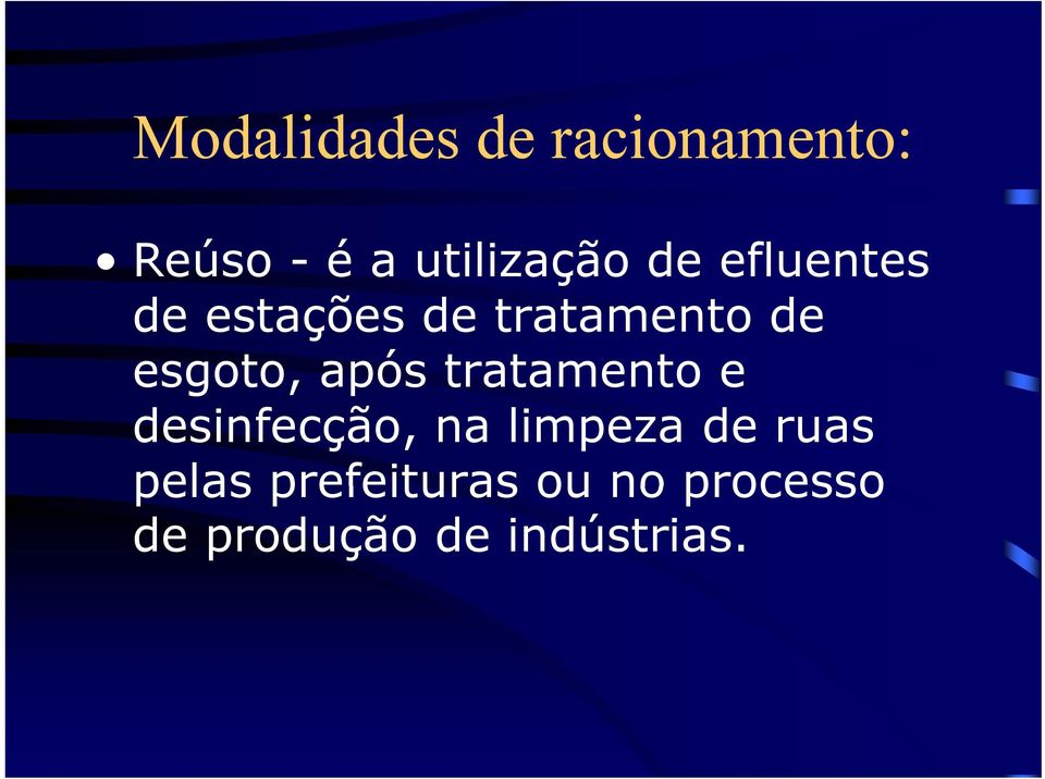 após tratamento e desinfecção, na limpeza de ruas