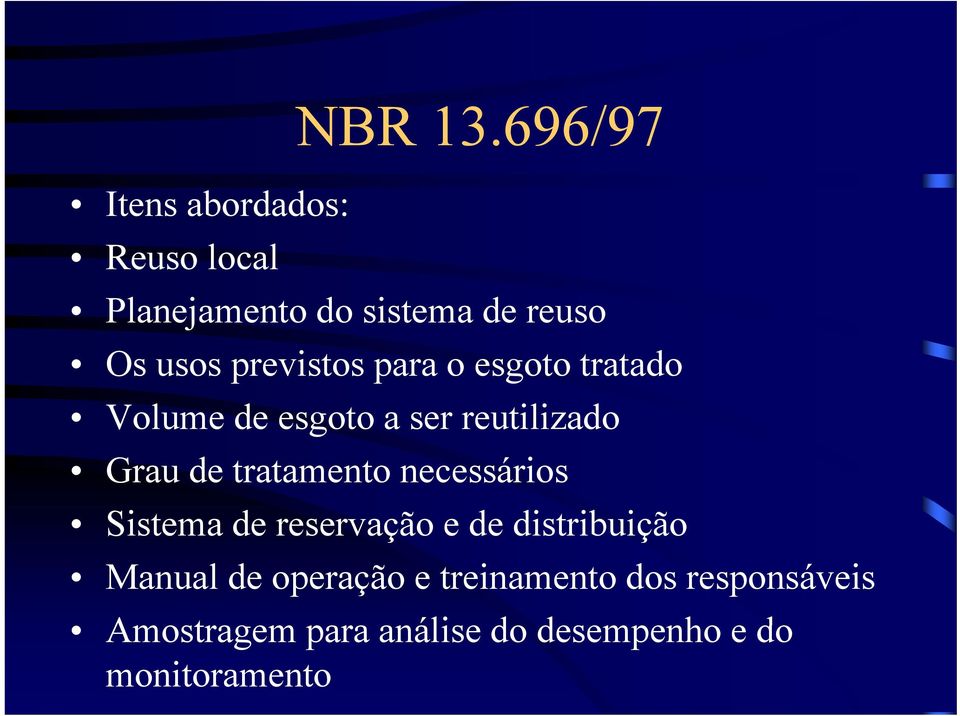 previstos para o esgoto tratado t Volume de esgoto a ser reutilizado Grau de