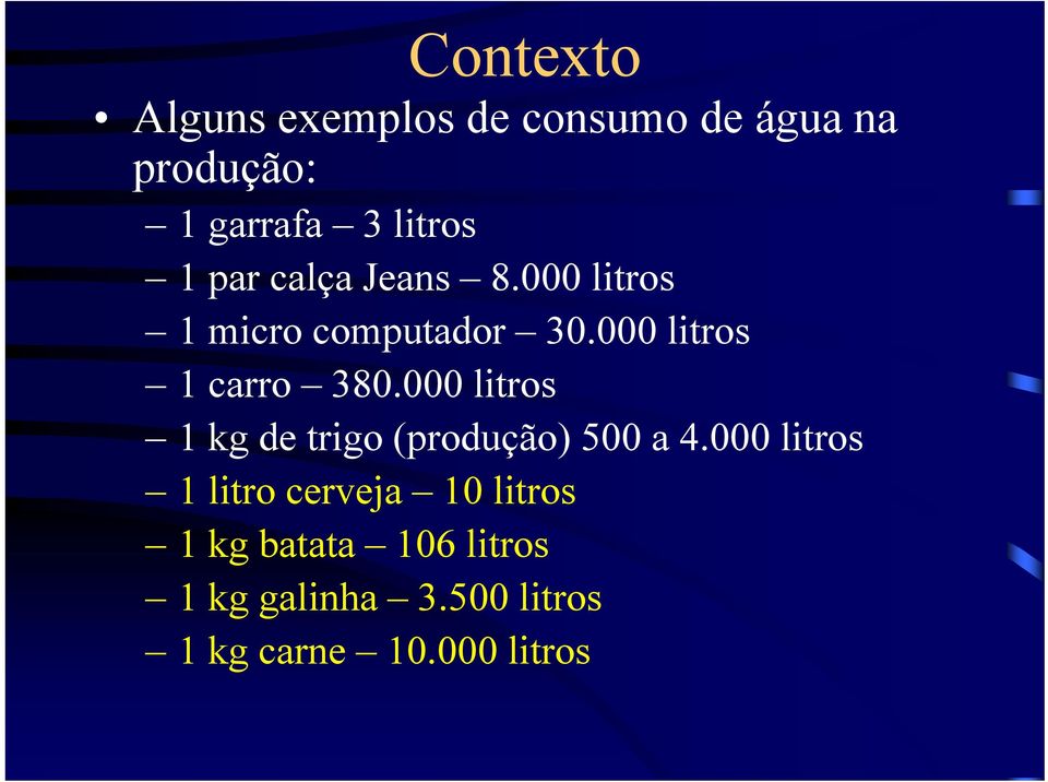 000000 litros 1 kg de trigo (produção) 500 a 4.