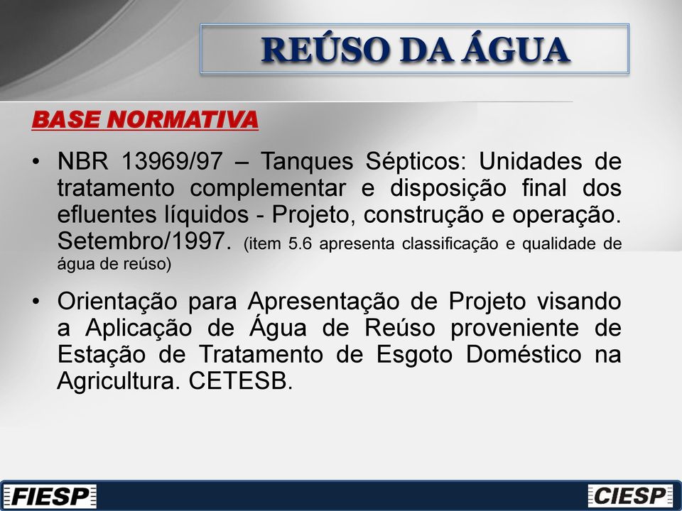 6 apresenta classificação e qualidade de água de reúso) Orientação para Apresentação de Projeto