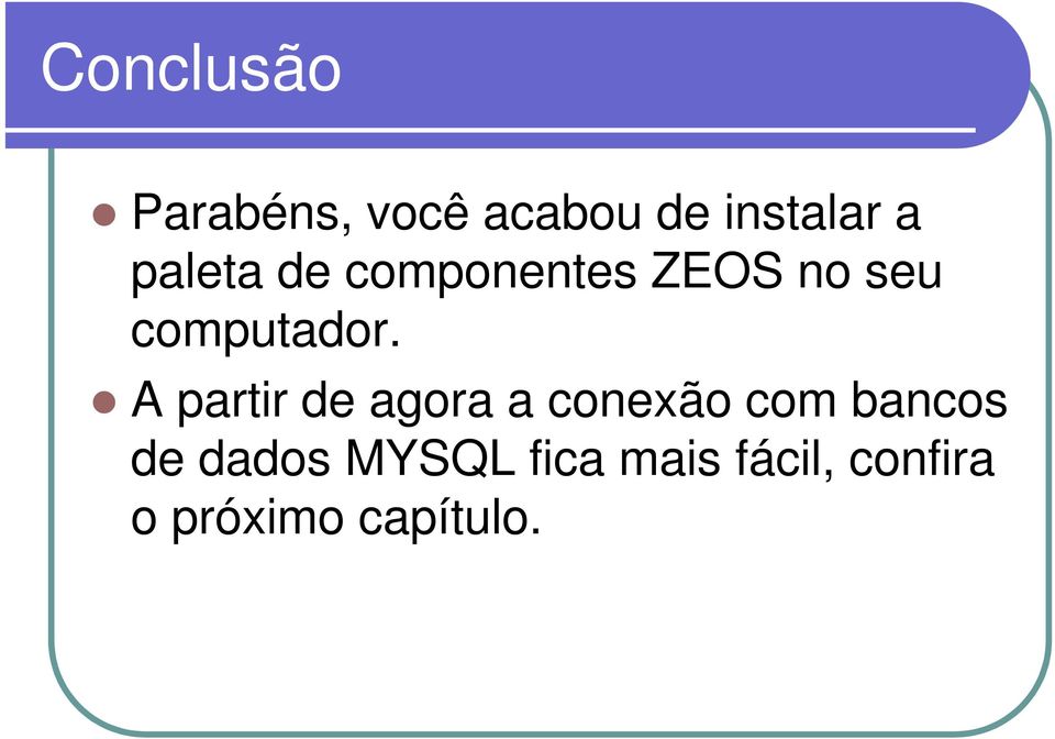 A partir de agora a conexão com bancos de dados