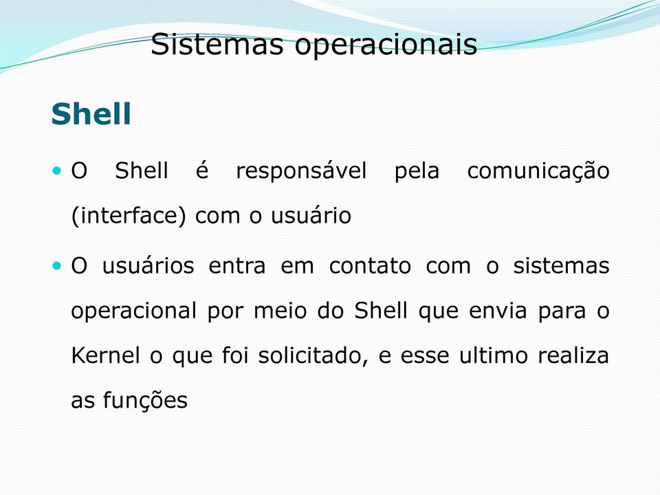 com o sistemas operacional por meio do Shell que envia