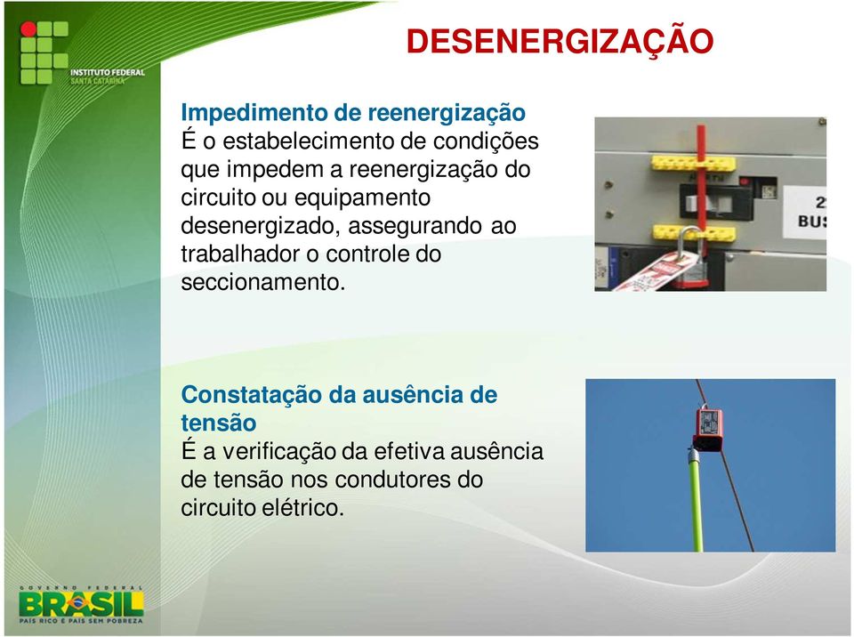 trabalhador o controle do seccionamento.