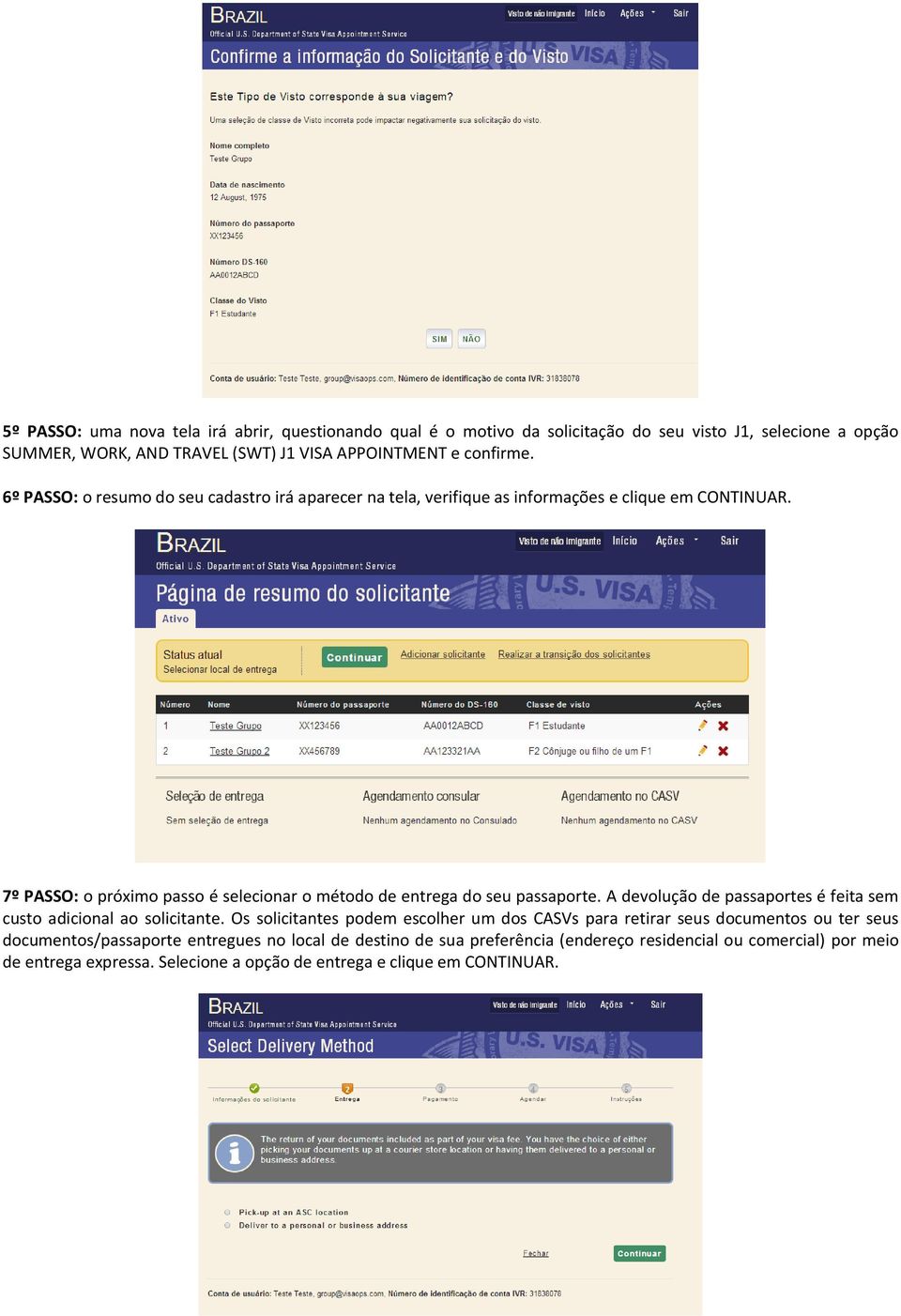 7º PASSO: o próximo passo é selecionar o método de entrega do seu passaporte. A devolução de passaportes é feita sem custo adicional ao solicitante.