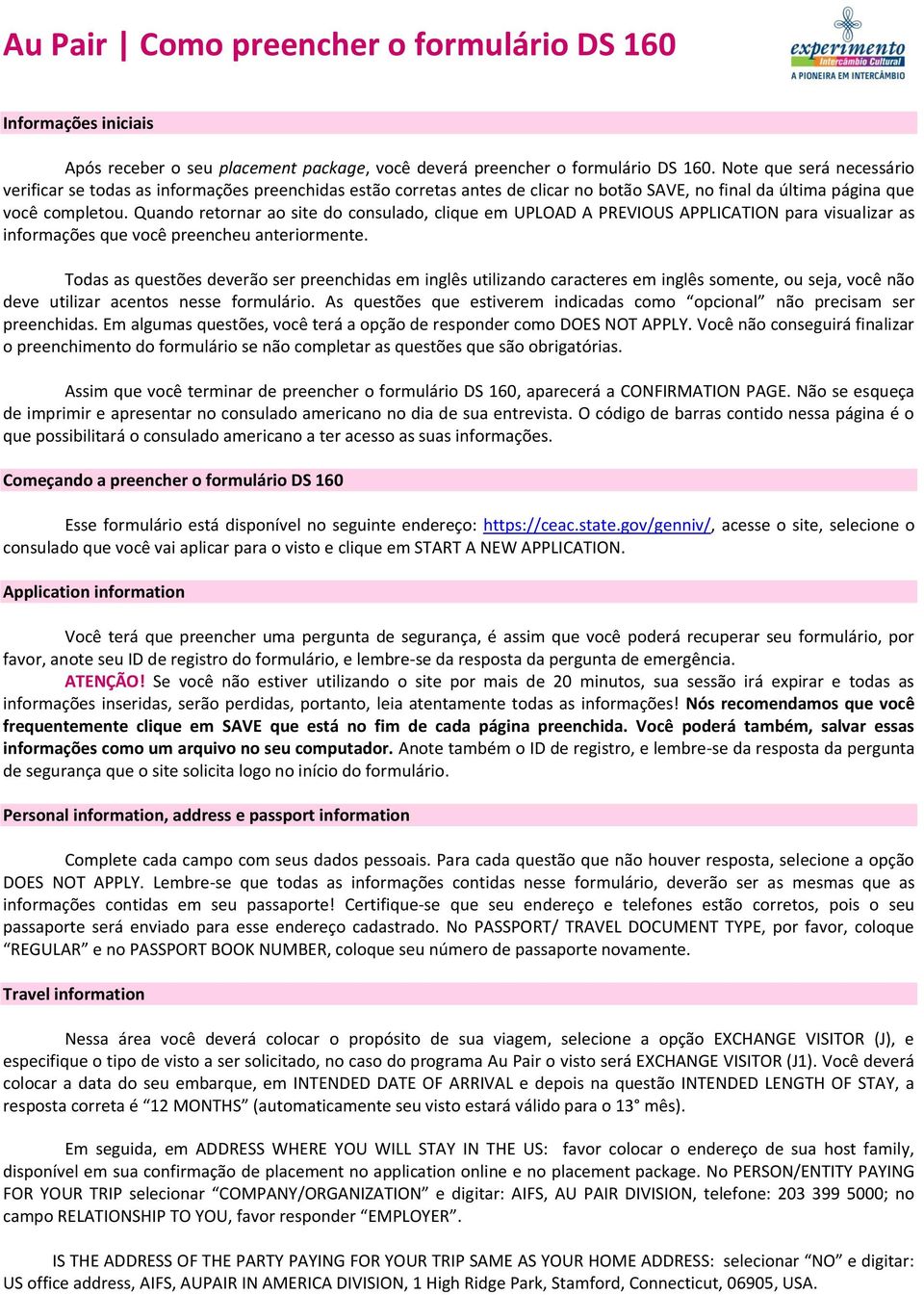 Quando retornar ao site do consulado, clique em UPLOAD A PREVIOUS APPLICATION para visualizar as informações que você preencheu anteriormente.