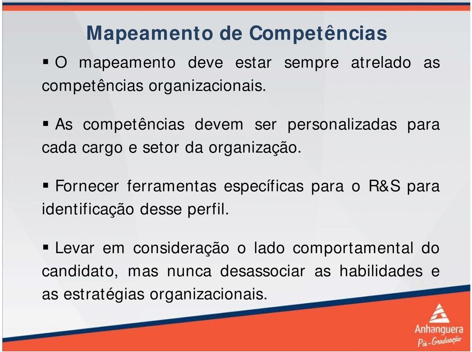 Fornecer ferramentas específicas para o R&S para identificação desse perfil.