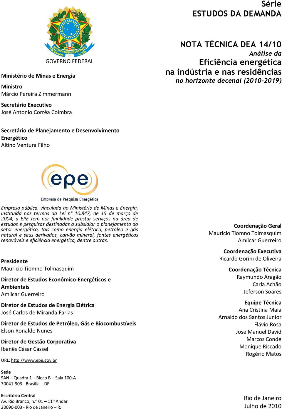 Minas e Energia, instituída nos termos da Lei n 10.