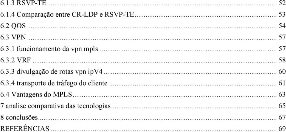 .. 60 6.3.4 transporte de tráfego do cliente... 61 6.4 Vantagens do MPLS.