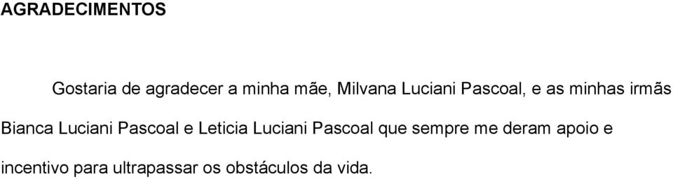 Luciani Pascoal e Leticia Luciani Pascoal que sempre