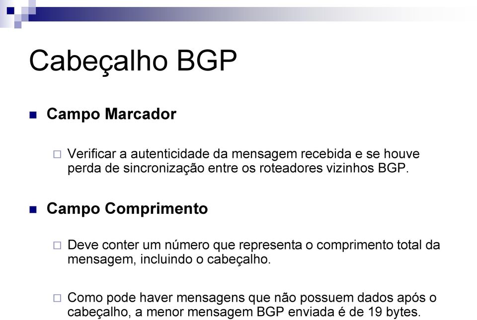 Campo Comprimento Deve conter um número que representa o comprimento total da mensagem,