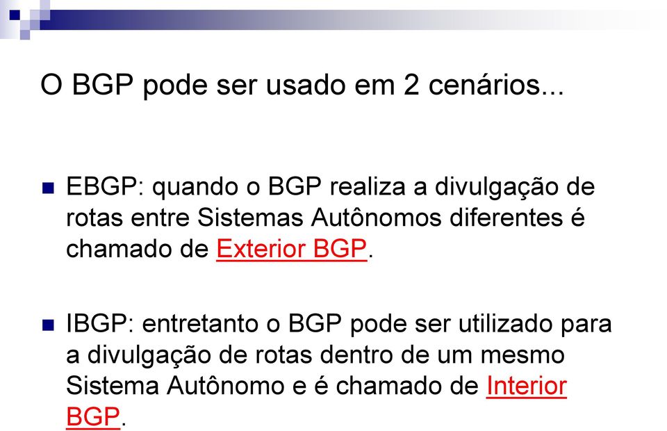 Autônomos diferentes é chamado de Exterior BGP.