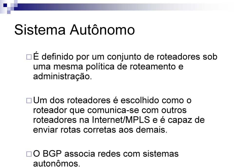 Um dos roteadores é escolhido como o roteador que comunica-se com outros