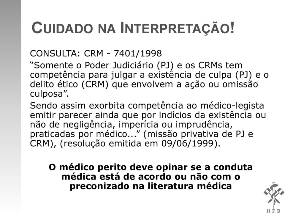 (CRM) que envolvem a ação ou omissão culposa.