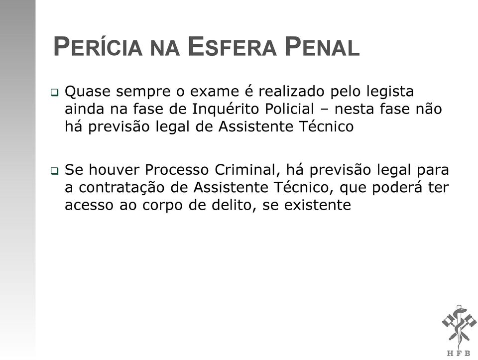 Assistente Técnico Se houver Processo Criminal, há previsão legal para a