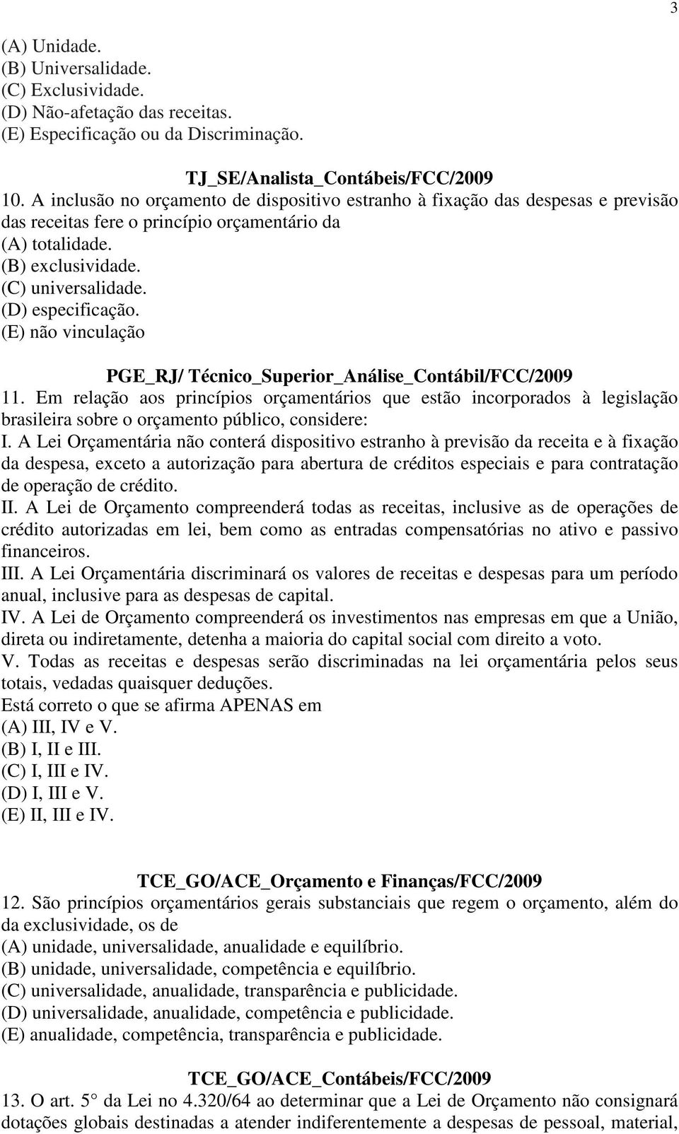 (E) não vinculação PGE_RJ/ Técnico_Superior_Análise_Contábil/FCC/2009 11.