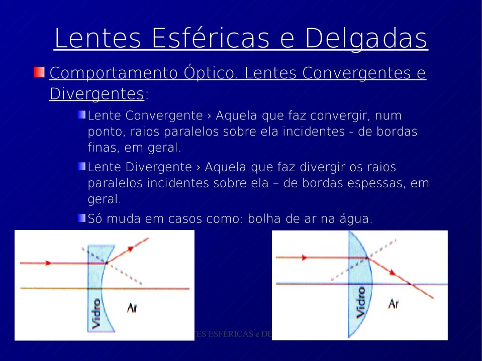 paralelos sobre ela incidentes - de bordas finas, em geral.