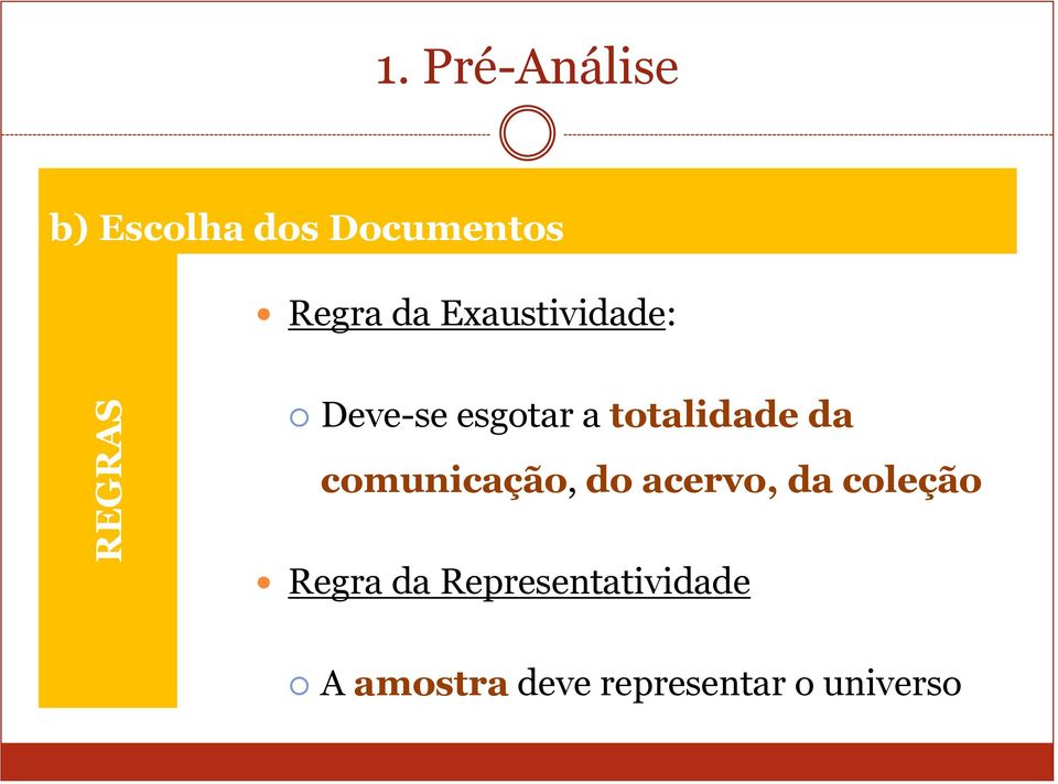 Exaustividade: Deve-se esgotar a totalidade da