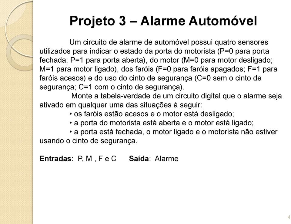 segurança; C=1 com o cinto de segurança).