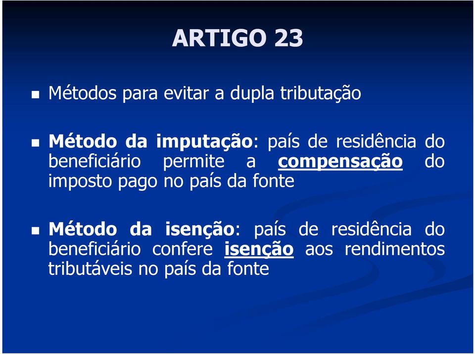 do imposto pago no país da fonte Método da isenção: país de