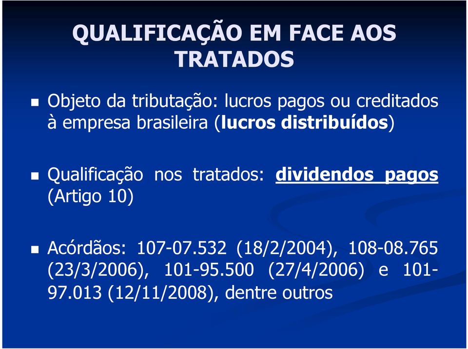 tratados: dividendos pagos (Artigo 10) Acórdãos: 107-07.